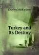 Turkey and Its Destiny, Charles MacFarlane 