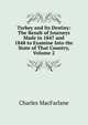 Turkey and Its Destiny: The Result of Journeys Made in 1847 and 1848 to Examine Into the State of That Country, Volume 2, Charles MacFarlane 