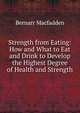 Strength from Eating: How and What to Eat and Drink to Develop the Highest Degree of Health and Strength, Bernarr Macfadden 
