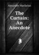 The Curtain: An Anecdote, Alexander Macfarlan 