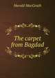 The carpet from Bagdad, MacGrath Harold 