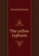 The yellow typhoon, MacGrath Harold 