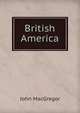 British America, John MacGregor 