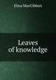 Leaves of knowledge, Elma MacGibbon 