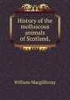 History of the molluscous animals of Scotland,, William Macgillivray 