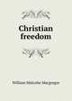 Christian freedom, William Malcolm Macgregor 