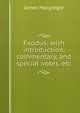 Exodus: with introduction, commentary, and special notes, etc., James Macgregor 