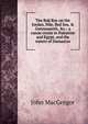 The Rob Roy on the Jordan, Nile, Red Sea, & Gennesareth, &c.: a canoe cruise in Palestine and Egypt, and the waters of Damascus, John MacGregor 