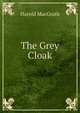 The Grey Cloak, MacGrath Harold 