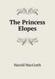 The Princess Elopes, MacGrath Harold 