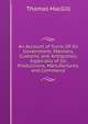 An Account of Tunis: Of Its Government, Manners, Customs, and Antiquities; Especially of Its Productions, Manufactures, and Commerce, Thomas MacGill 