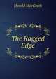 The Ragged Edge, MacGrath Harold 