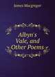 Albyn's Vale, and Other Poems, James Macgregor 