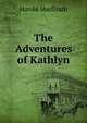 The Adventures of Kathlyn, MacGrath Harold 