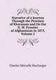 Narrative of a Journey Through the Province of Khorassan and On the N. W. Frontier of Afghanistan in 1875, Volume 2, Charles Metcalfe MacGregor 