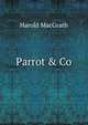 Parrot & Co, MacGrath Harold 