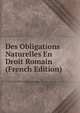 Des Obligations Naturelles En Droit Romain (French Edition), 