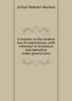 A treatise on the modern law of corporations, with reference to formation and operation under general laws, Arthur Webster Machen 