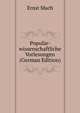 Popul?r-wissenschaftliche Vorlesungen (German Edition), Ernst Mach 