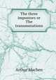 The three impostors or The transmutations, Arthur Machen 