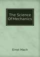The Science Of Mechanics, Ernst Mach 