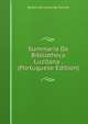Summario Da Bibliotheca Luzitana . (Portuguese Edition), Bento Jose Sousa De Farinha 