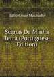 Scenas Da Minha Terra (Portuguese Edition), Julio Cesar Machado 