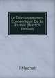 Le Developpement Economique De La Russie (French Edition), J Machat 