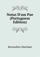 Notas D'um Pae (Portuguese Edition), Bernardino Machado 