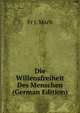 Die Willensfreiheit Des Menschen (German Edition), Fr J. Mach 