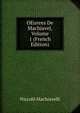 OEuvres De Machiavel, Volume 1 (French Edition), Machiavelli Niccolo 