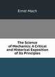 The Science of Mechanics: A Critical and Historical Exposition of Its Principles, Ernst Mach 