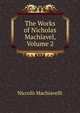 The Works of Nicholas Machiavel, Volume 2, Machiavelli Niccolo 