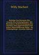Beitrage Zur Kenntnis Der Granite Des Fichtelgebirges: Mit Besonderer Berucksichtigung Des Granites Vom Epprechtstein Und Seiner Mineralfuhrung Nebst . Im Fichtelgebirge. (German Edition), Willy Machert 