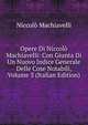 Opere Di Niccolo Machiavelli: Con Giunta Di Un Nuovo Indice Generale Delle Cose Notabili, Volume 3 (Italian Edition), Machiavelli Niccolo 