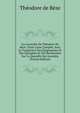 Les Juvenilia De Theodore De Beze: Texte Latin Complet, Avec La Traduction Des Epigrammes Et Des Epitaphes Et Des Recherches Sur La Querelle Des Juvenilia (French Edition), Theodore de Beze 