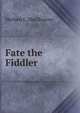 Fate the Fiddler, Herbert C. MacIlwaine 