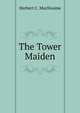 The Tower Maiden, Herbert C. MacIlwaine 