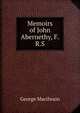 Memoirs of John Abernethy, F.R.S., George Macilwain 
