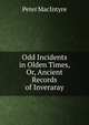 Odd Incidents in Olden Times, Or, Ancient Records of Inveraray, Peter MacIntyre 