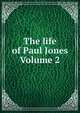 The life of Paul Jones Volume 2, 