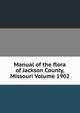Manual of the flora of Jackson County, Missouri Volume 1902, 