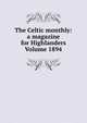 The Celtic monthly: a magazine for Highlanders Volume 1894, 