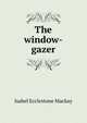 The window-gazer, Isabel Ecclestone Mackay 