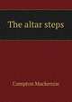 The altar steps, Compton Mackenzie 
