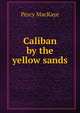 Caliban by the yellow sands, MacKaye, Percy, 1875-1956 
