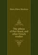 The abbess of Port Royal, and other French studies, Maria Ellery MacKaye 
