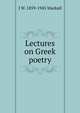 Lectures on Greek poetry, J. W. Mackail 