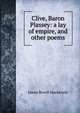 Clive, Baron Plassey: a lay of empire, and other poems, James Bovell Mackenzie 