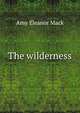 The wilderness, Amy Eleanor Mack 